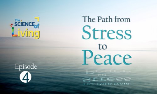 6 Inner Shifts That Will Take You From Stress to Peace, Part 1 (The Science of Living : Episode 4)